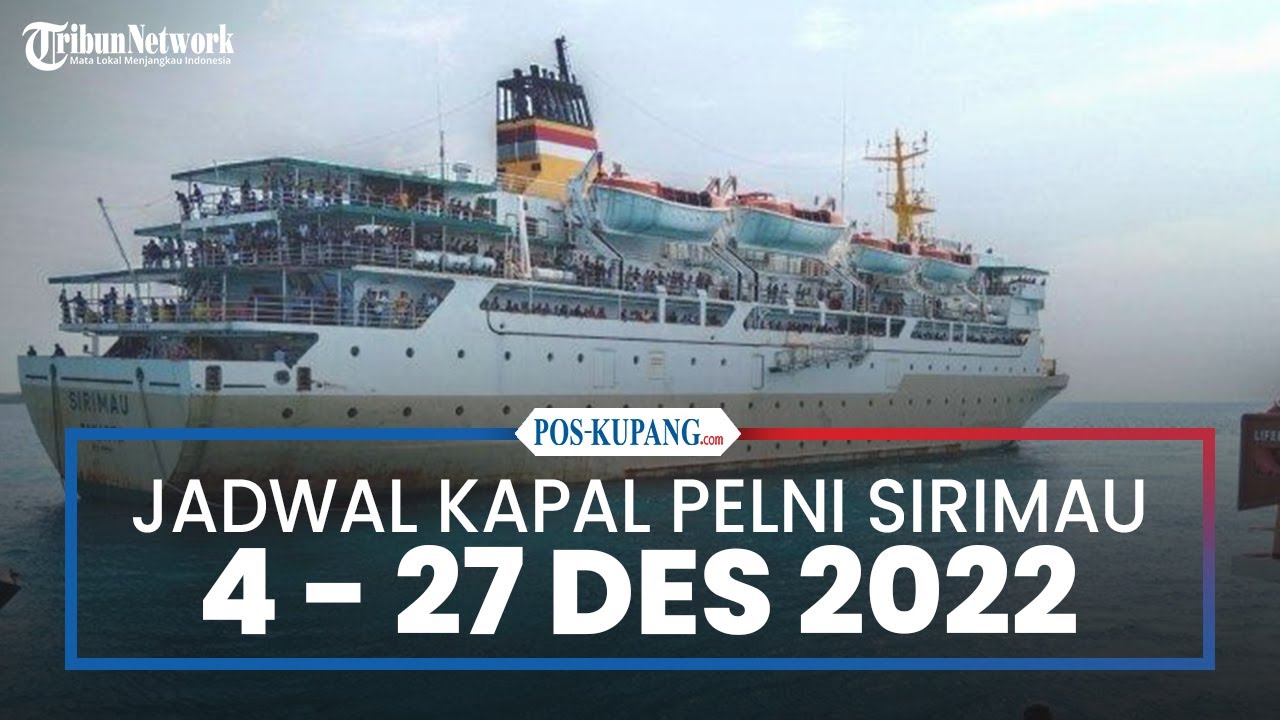 Jadwal Kapal Pelni 4-27 Desember Waktu Tiba-Berangkat Kapal Sirimau di Kupang-Manokwari via Kalabahi