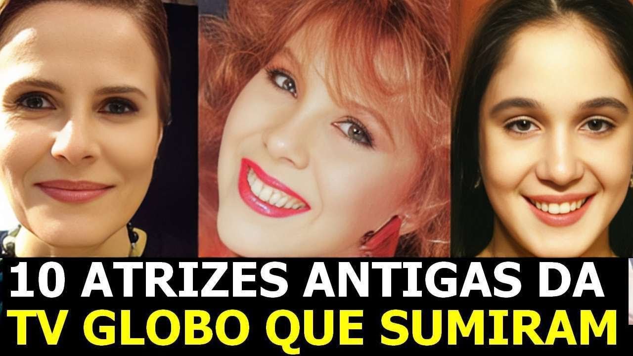 POR ONDE ANDA: 10 ATRIZES ANTIGAS DA GLOBO QUE SUMIRAM