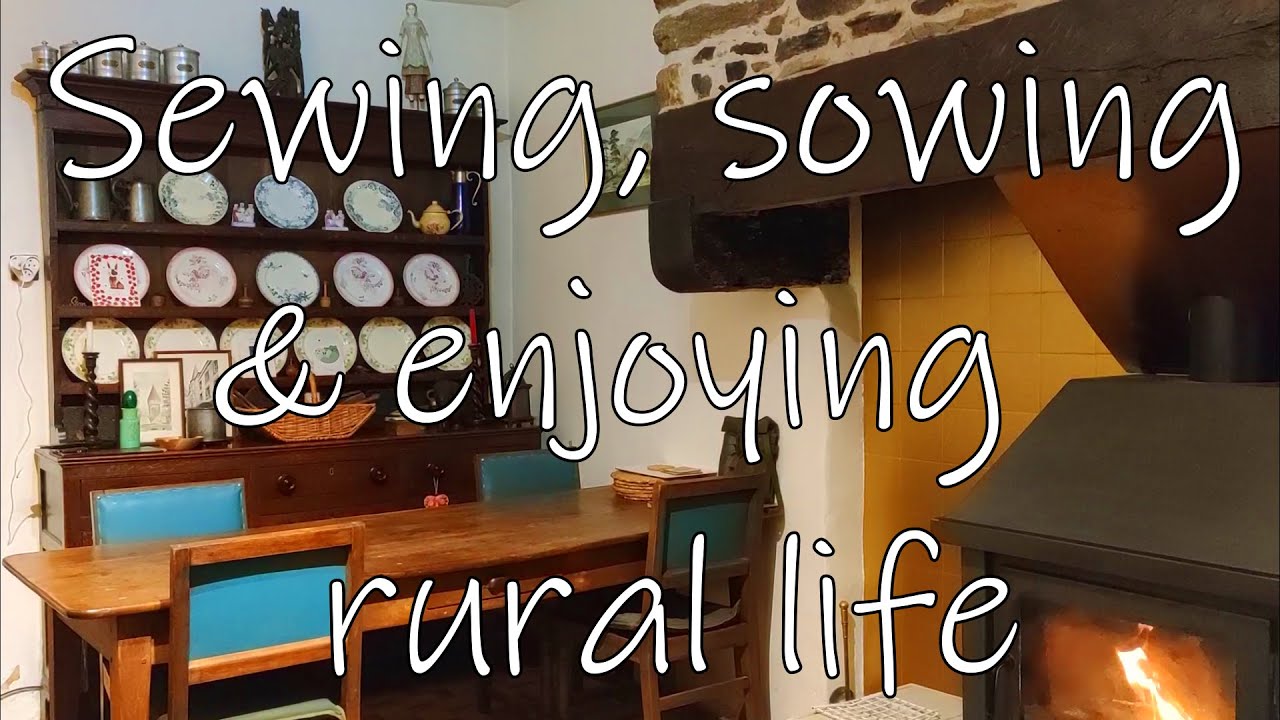 #13 Sewing, sowing & enjoying rural life- Simple countryside living