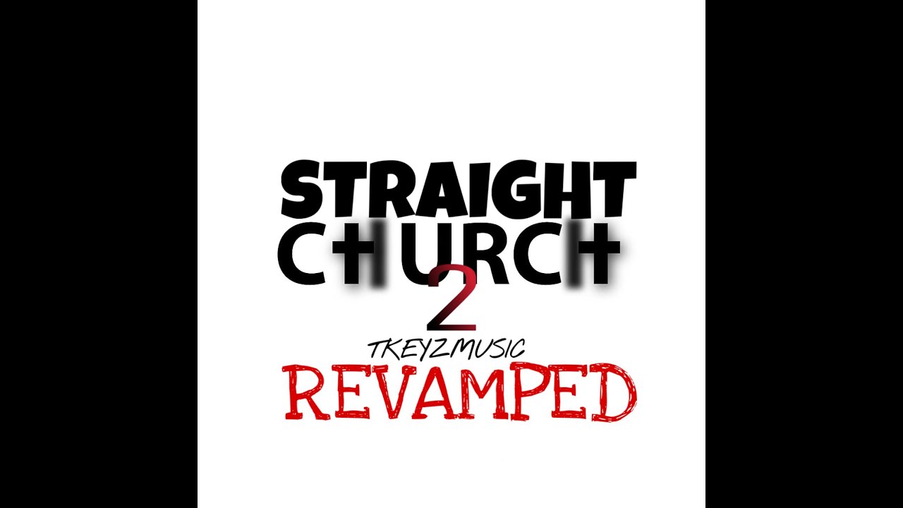 Straight Church 2 PRAISE BREAK (REVAMPED)