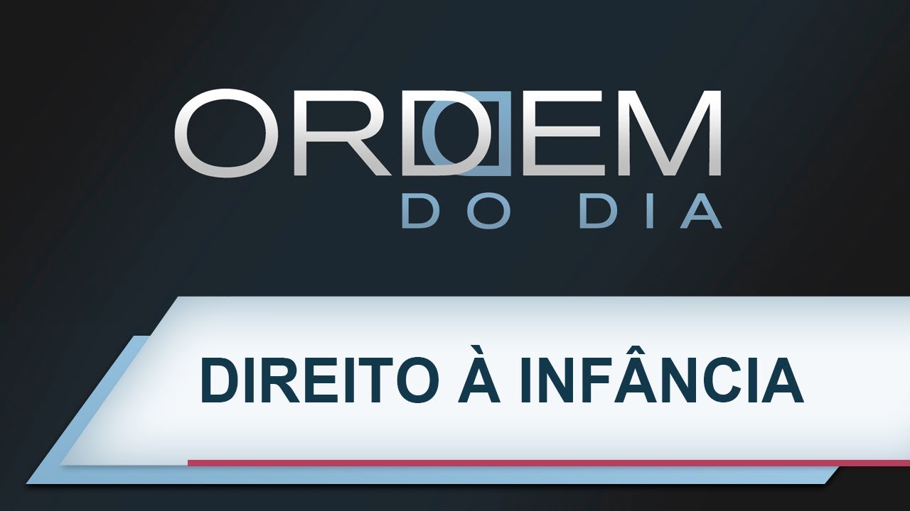 Ordem do Dia | Direito &agrave; inf&acirc;ncia