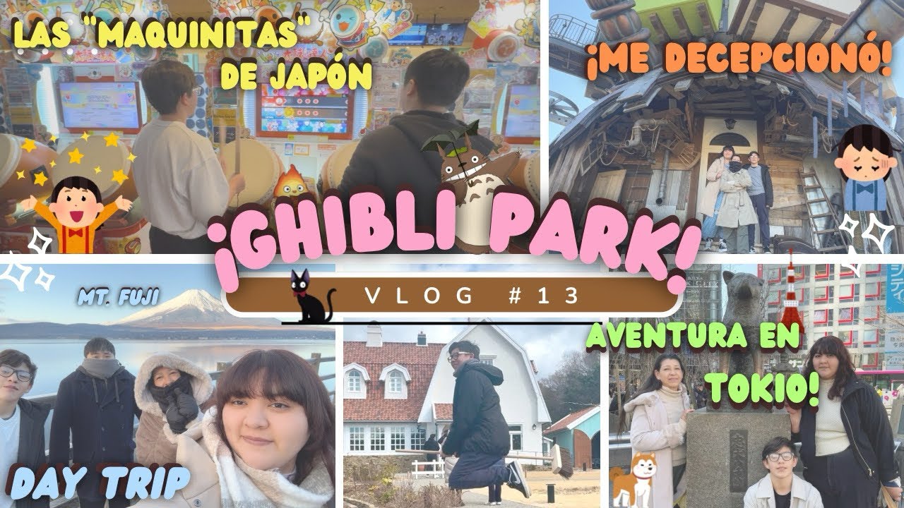 ¡Ghibli park!✨Me decepcionó🥲|De aventura por Tokio🗼|Day trip Mt.Fuji🗻|”Maquinitas” de Japón 🇯🇵Gané!!