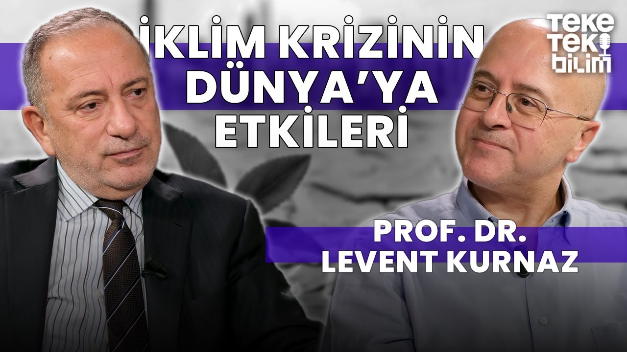 İklim krizinin D&uuml;nya'ya etkileri / Prof. Dr. Levent Kurnaz & Fatih Altaylı - Teke Tek Bilim