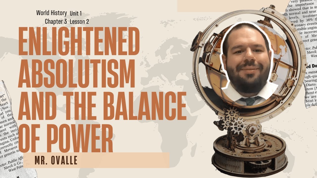 ABSOLUTELY ENLIGHTENED | World History | ENLIGHTENED ABSOLUTISTS AND THE BALANCE OF POWER | C3L3