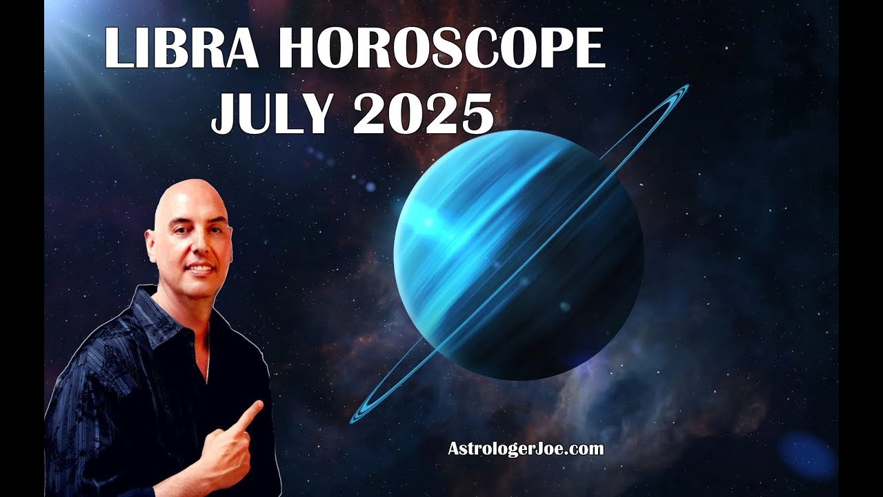 Libra Horoscope July 2025- Astrologer Joseph P. Anthony