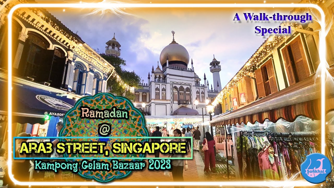 Exploring Arab Street During Ramadan | Singapore Travel Guide 2023