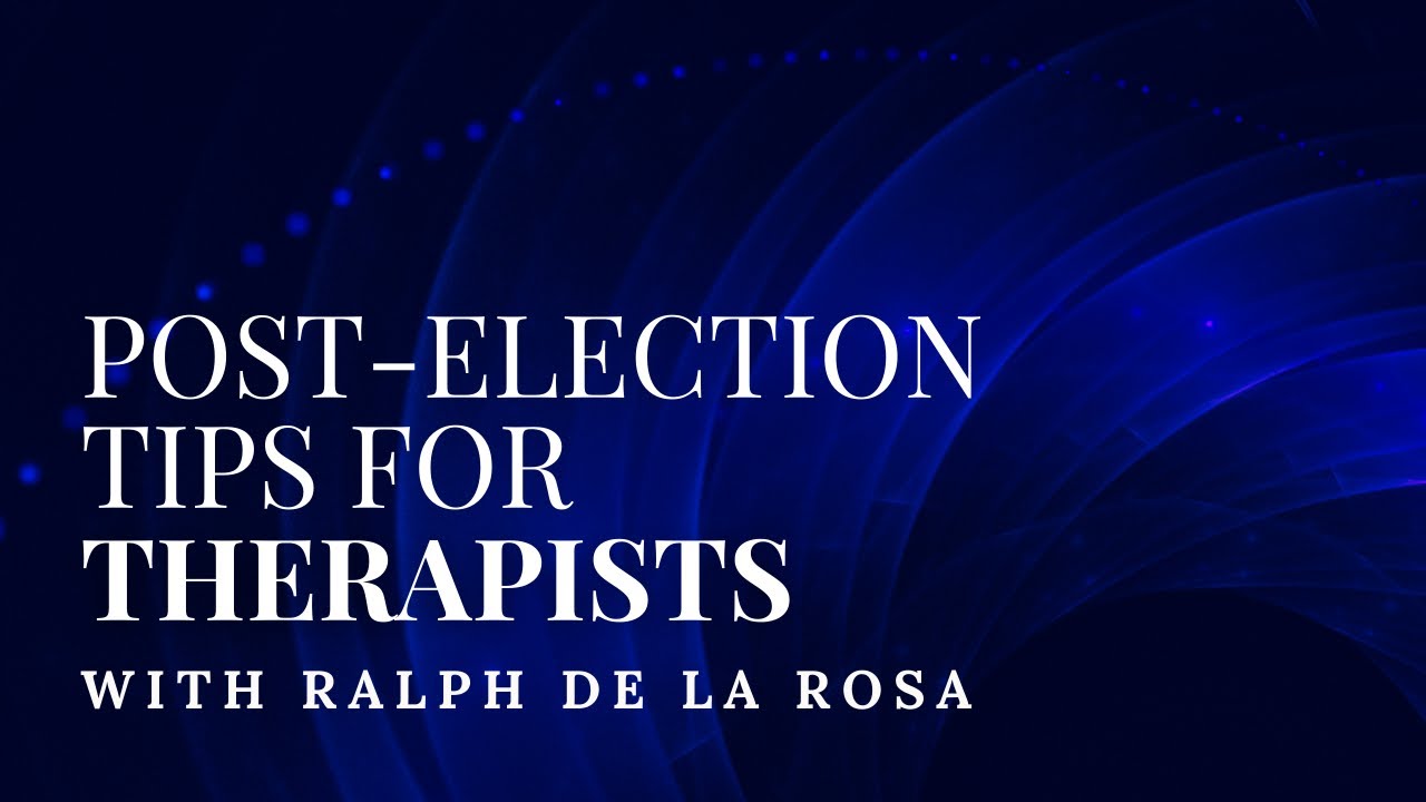 Post-Election Tips for Therapists