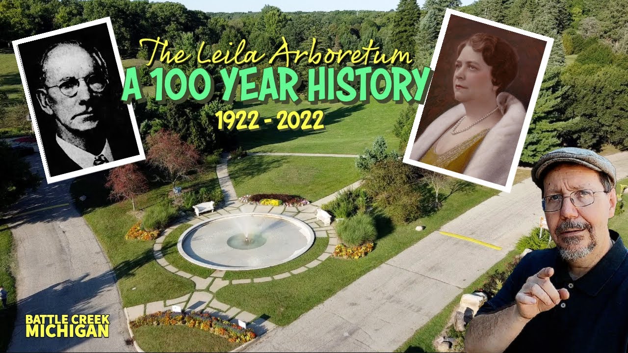 The Leila Arboretum: A 100 Year History 1922 - 2022 - Battle Creek, Michigan