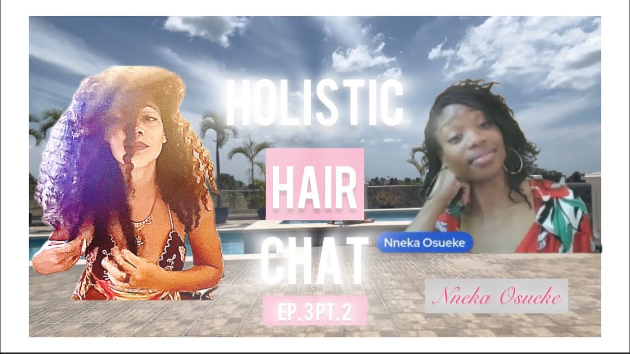 You’re doing too much with your Natural Hair | Holistic Hair Chat Ep. 3 Pt. 2 | Nneka Osueke 
