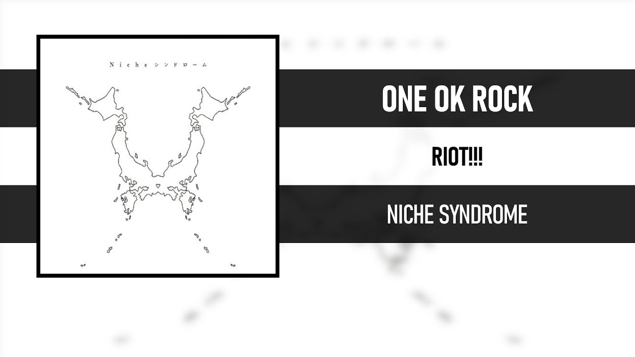 ONE OK ROCK - RIOT!!! [NICHE SYNDROME]