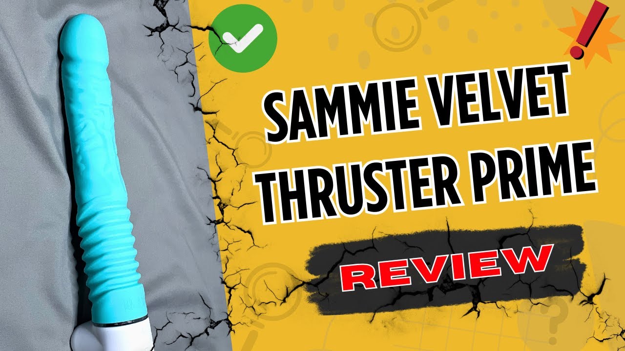 Sammie Velvet Thruster Prime review: Best Thrusting Vibrator?