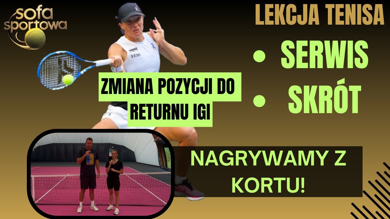 LEKCJA TENISA #5: KIEDY I JAK GRAĆ SKRÓT? KLUCZOWA ZMIANA W GRZE IGI ŚWIĄTEK I PODSTAWY SERWISU 