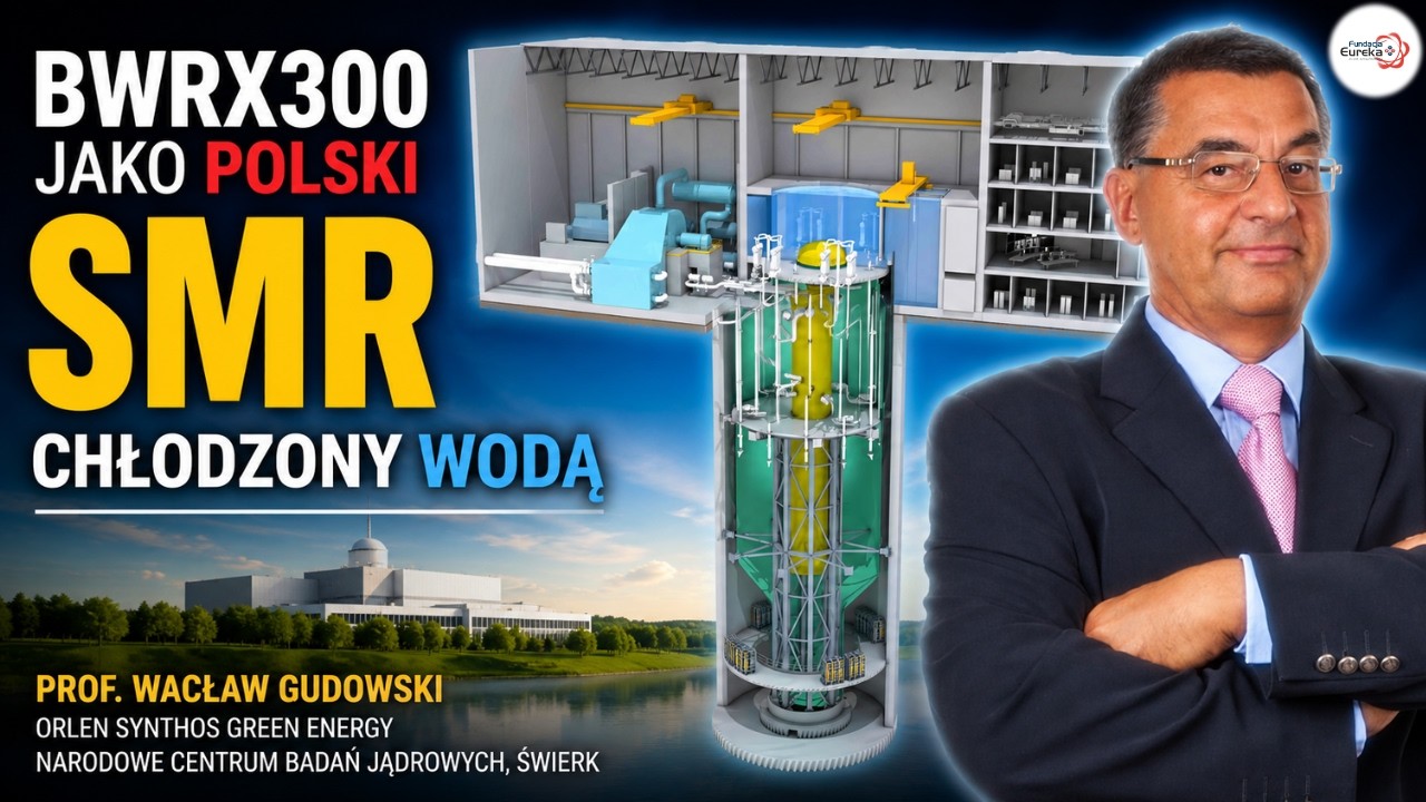 BWRX300 jako polski SMR chłodzony wodą | prof. Wacław Gudowski