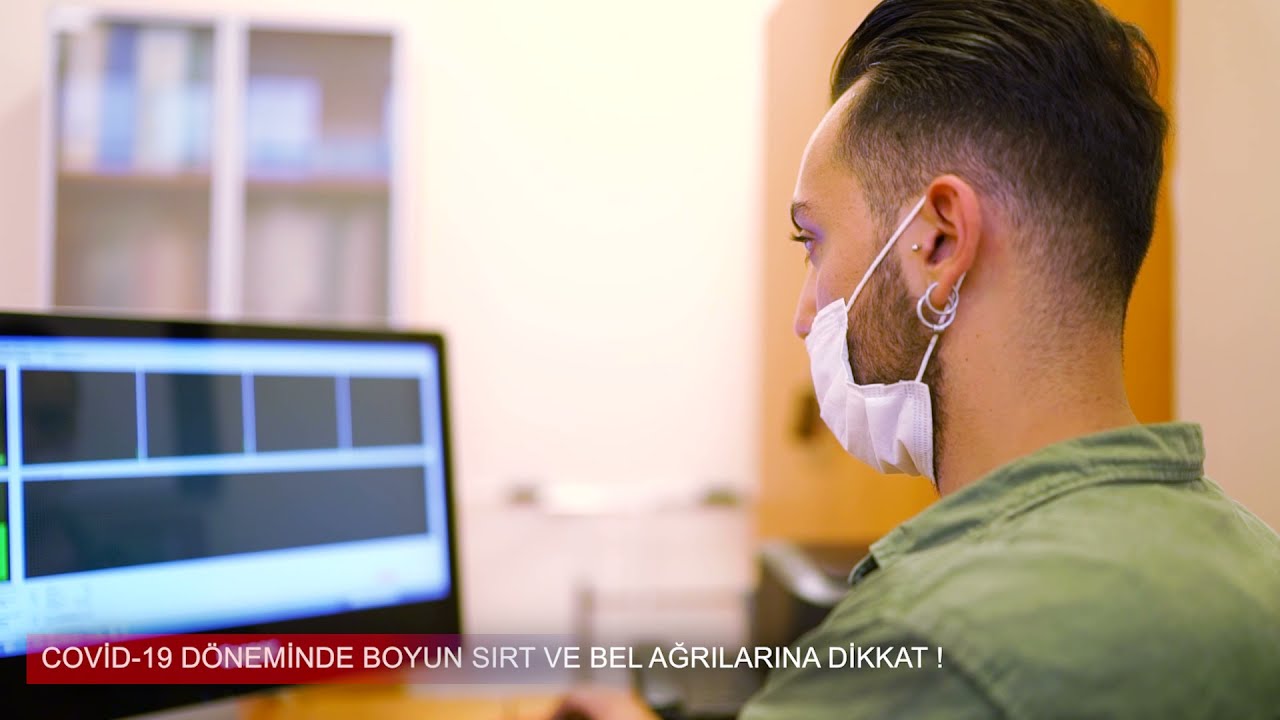 Covid-19 Döneminde Boyun, Sırt ve Bel Ağrılarına Dikkat! - Op. Dr. Eyüp Bakmaz