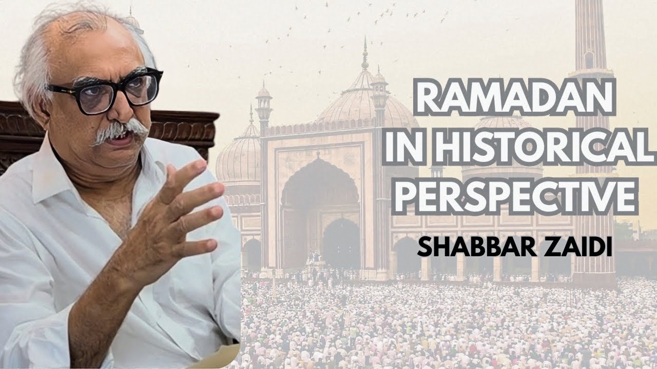 Ramadan in historical perspective | Shabbar Zaidi