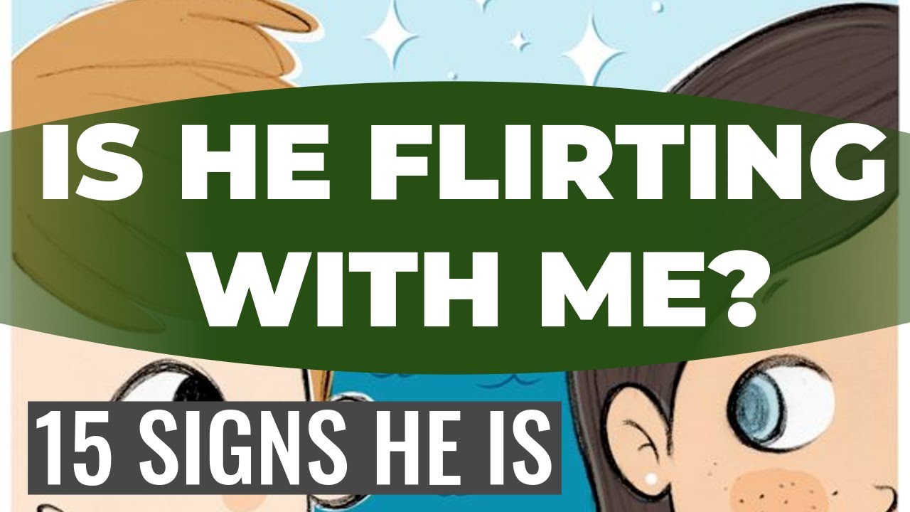 15 Signs He’s Flirting With You and Not Just Being Nice