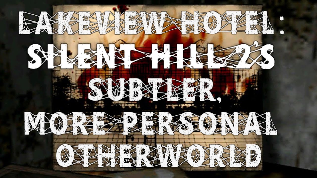 The Lakeview Hotel and Silent Hill 2's Subtler, More Personal Otherworld