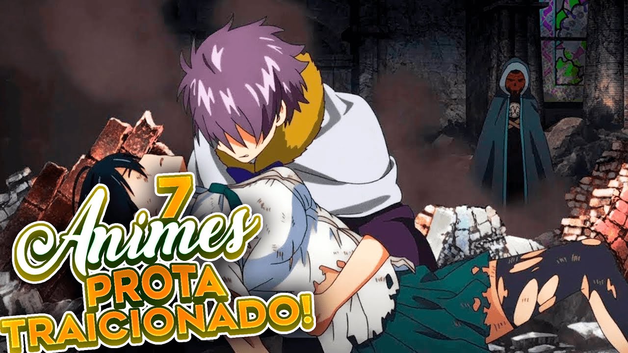 7 Animes donde el Protagonista es Traicionado y se Vuelve Mas Poderoso