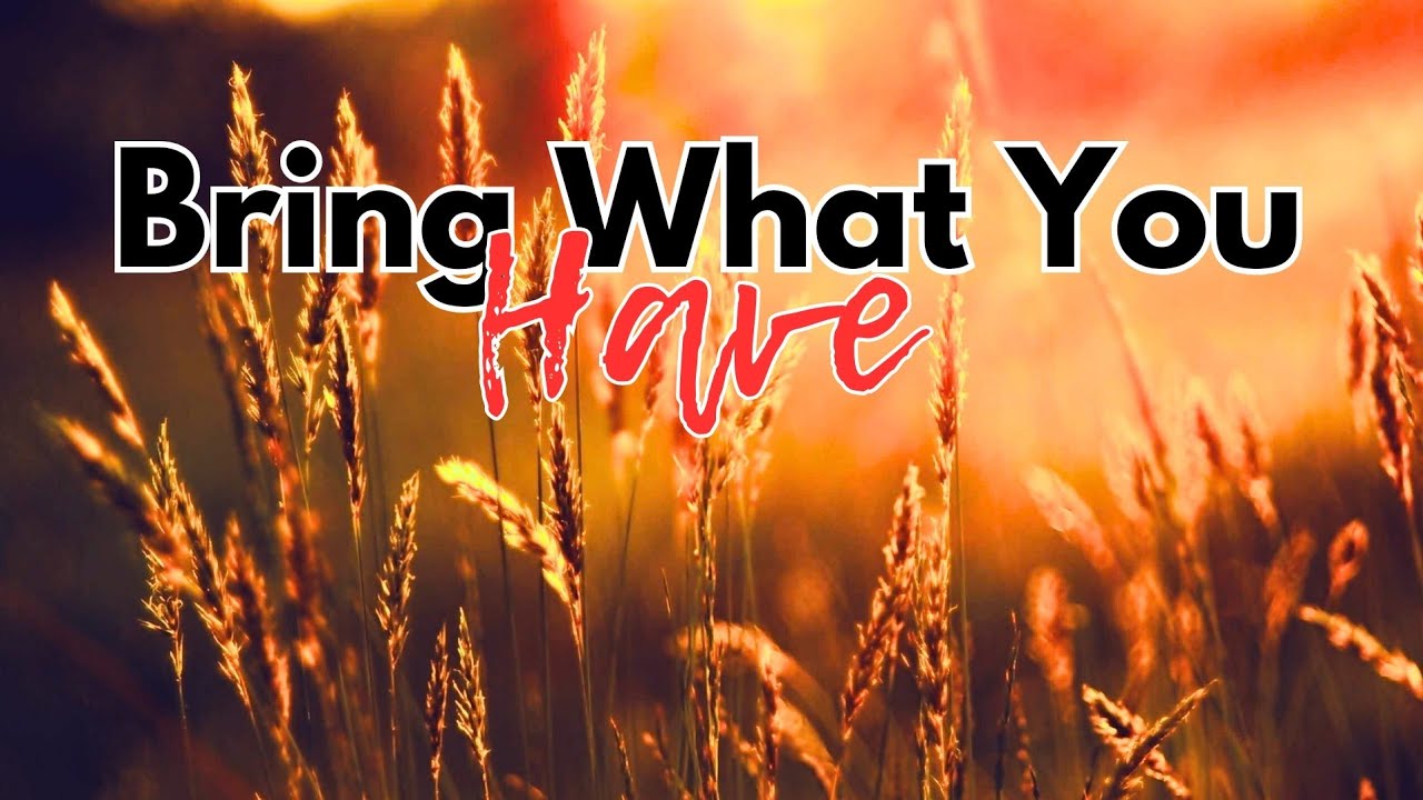 BRING WHAT YOU HAVE_PIANO MINUS ONE
