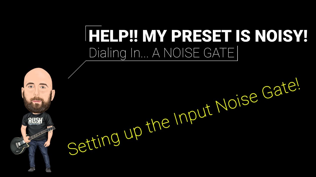 HELP! My preset is NOISY!! | Dialing In... THE NOISE GATE!