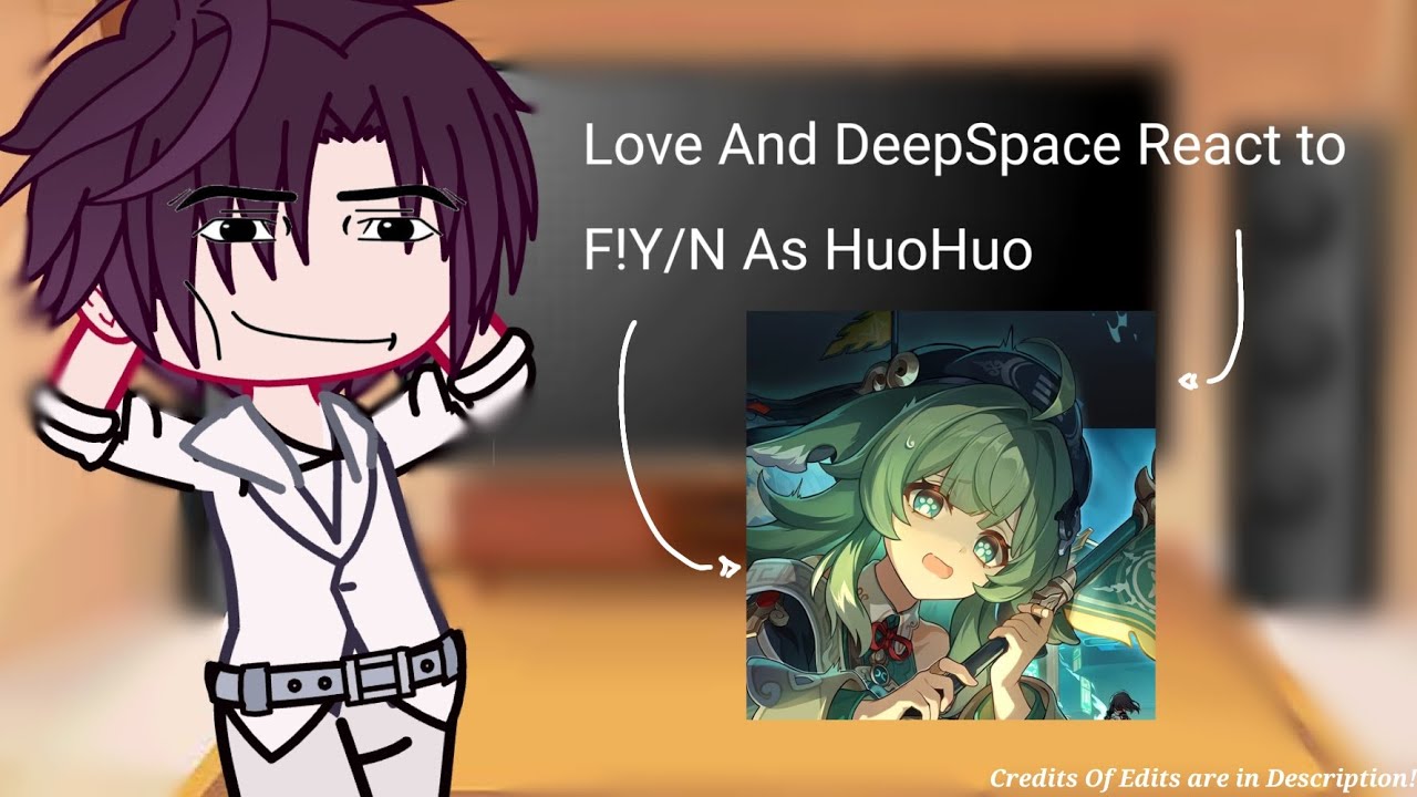 Love & DeepSpace React to F!Y/N As HuoHuo(Credits in Desc)