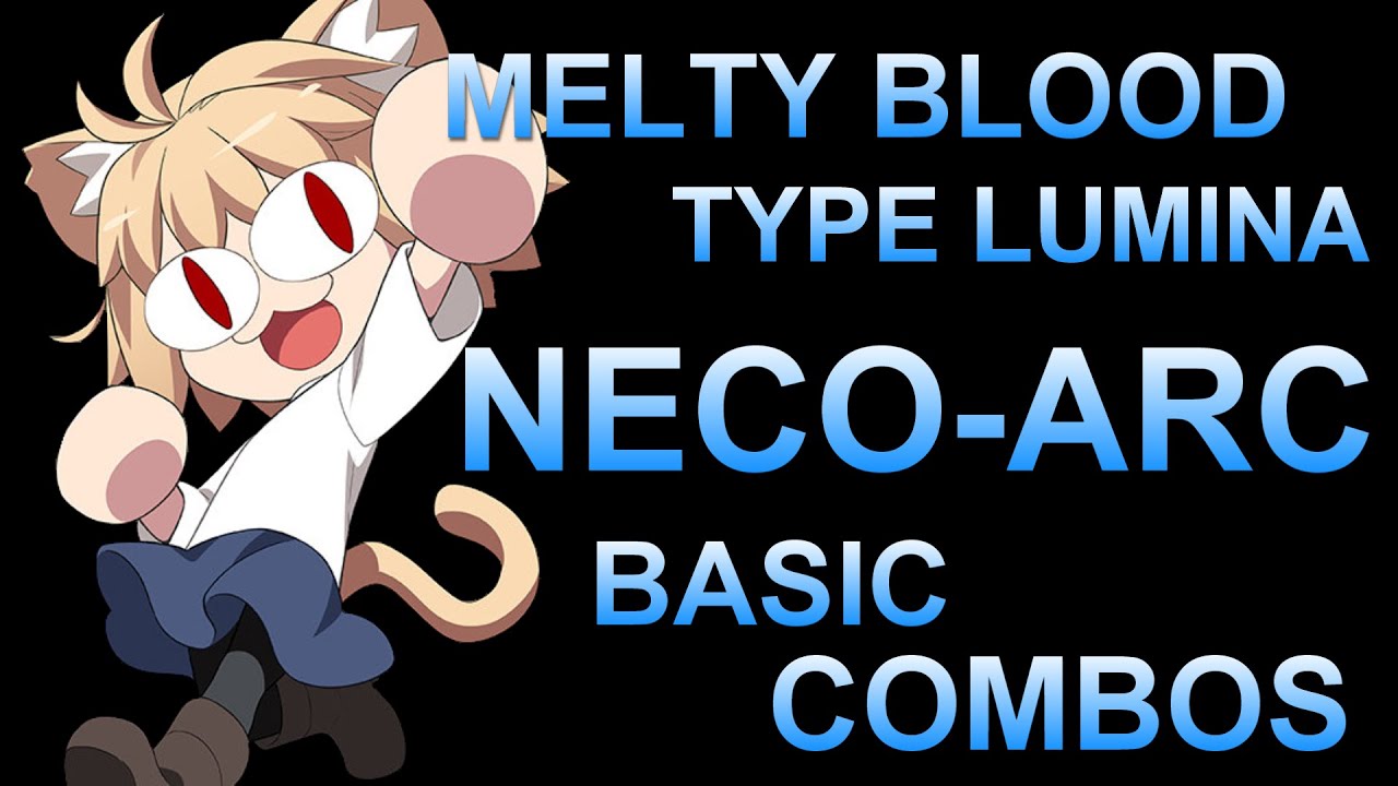 メルティブラッド タイプルミナ ネコアルク 基本 コンボ【MELTY BLOOD TYPE LUMINA NECO-ARC BASIC COMBOS】