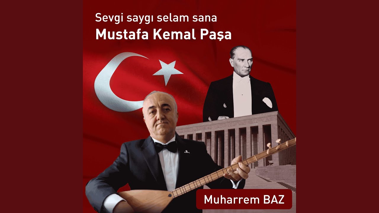 Sevgi Saygı Selam Sana Mustafa Kemal Paşa