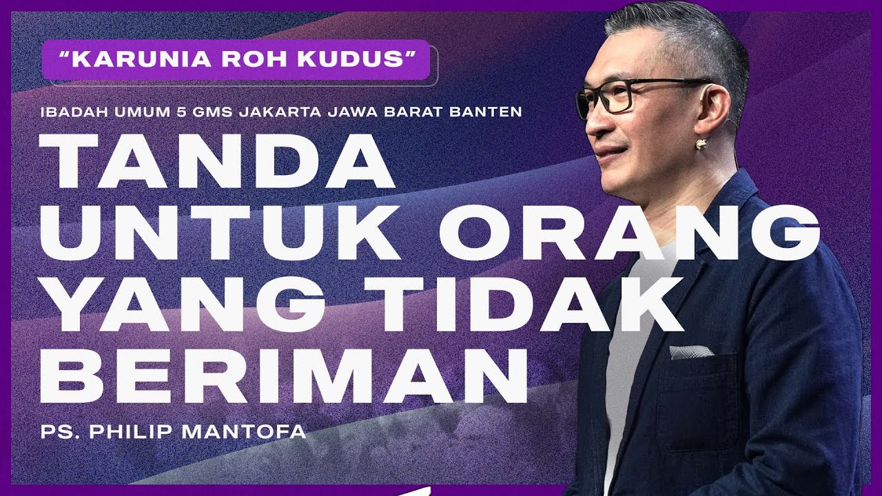 IBADAH UMUM 5 | TANDA UNTUK ORANG YANG TIDAK BERIMAN | PS. PHILIP MANTOFA