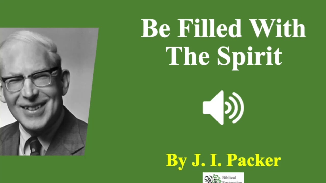 (Audio) Be Filled With The Spirit | J.I. Packer
