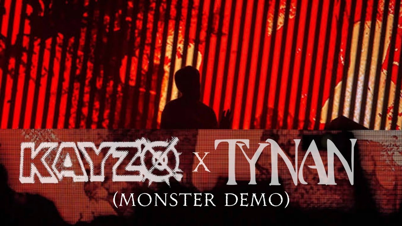KAYZO & TYNAN - MONSTER (DEMO ID HQ)