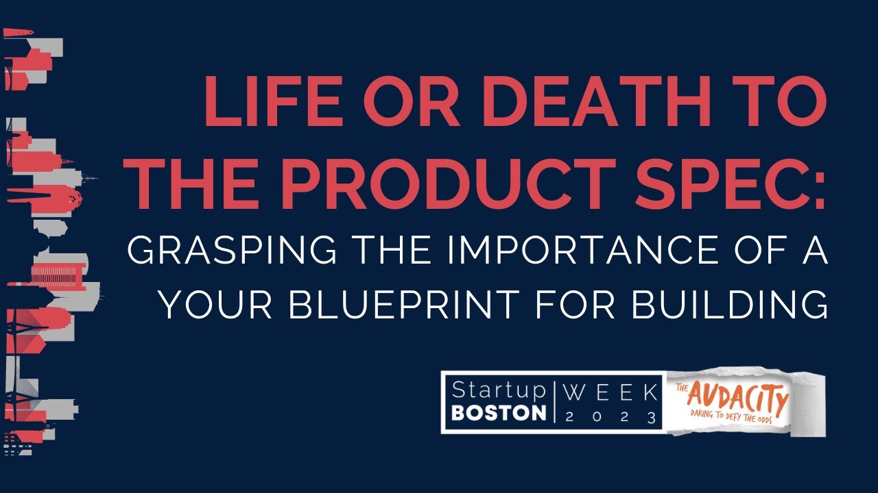 Life or Death to the Product Spec: Grasping the Importance of Your Blueprint for Building