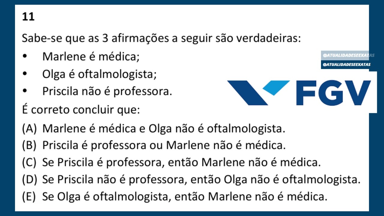 FGV - RACIOCÍNIO LÓGICO - Sabe-se que as 3 afirmações a seguir são verdadeiras: Marlene é médica;