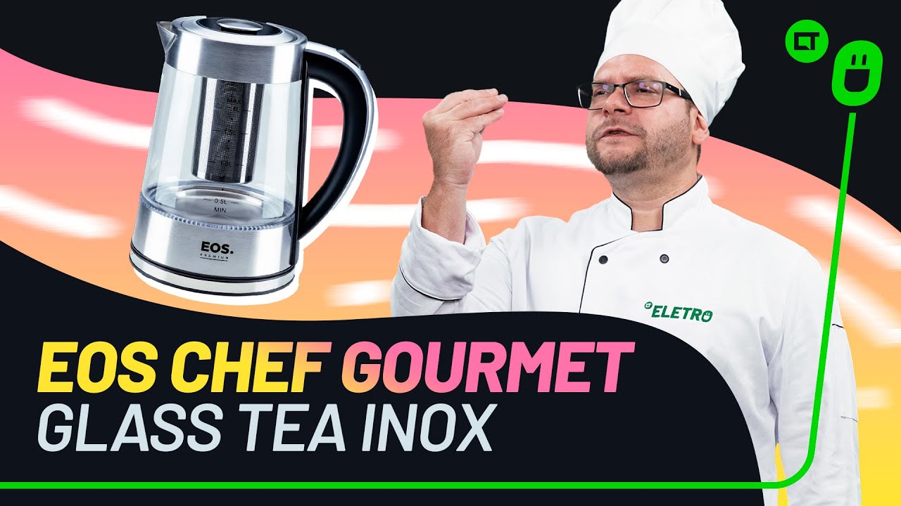 EOS Chaleira Elétrica Chef Gourmet Glass Tea Inox: Especialista em Chá Preto?