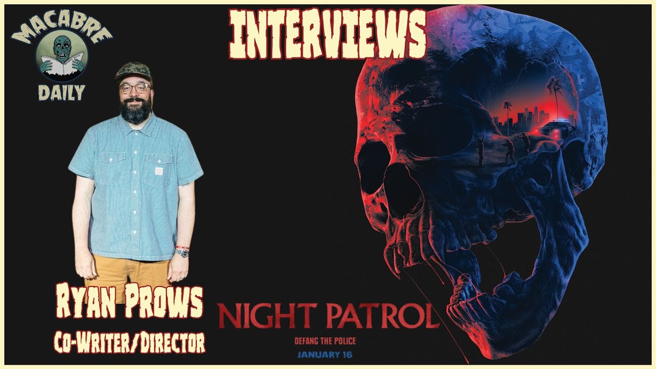Macabre Daily Interviews: Ryan Prows (NIGHT PATROL) January 2026