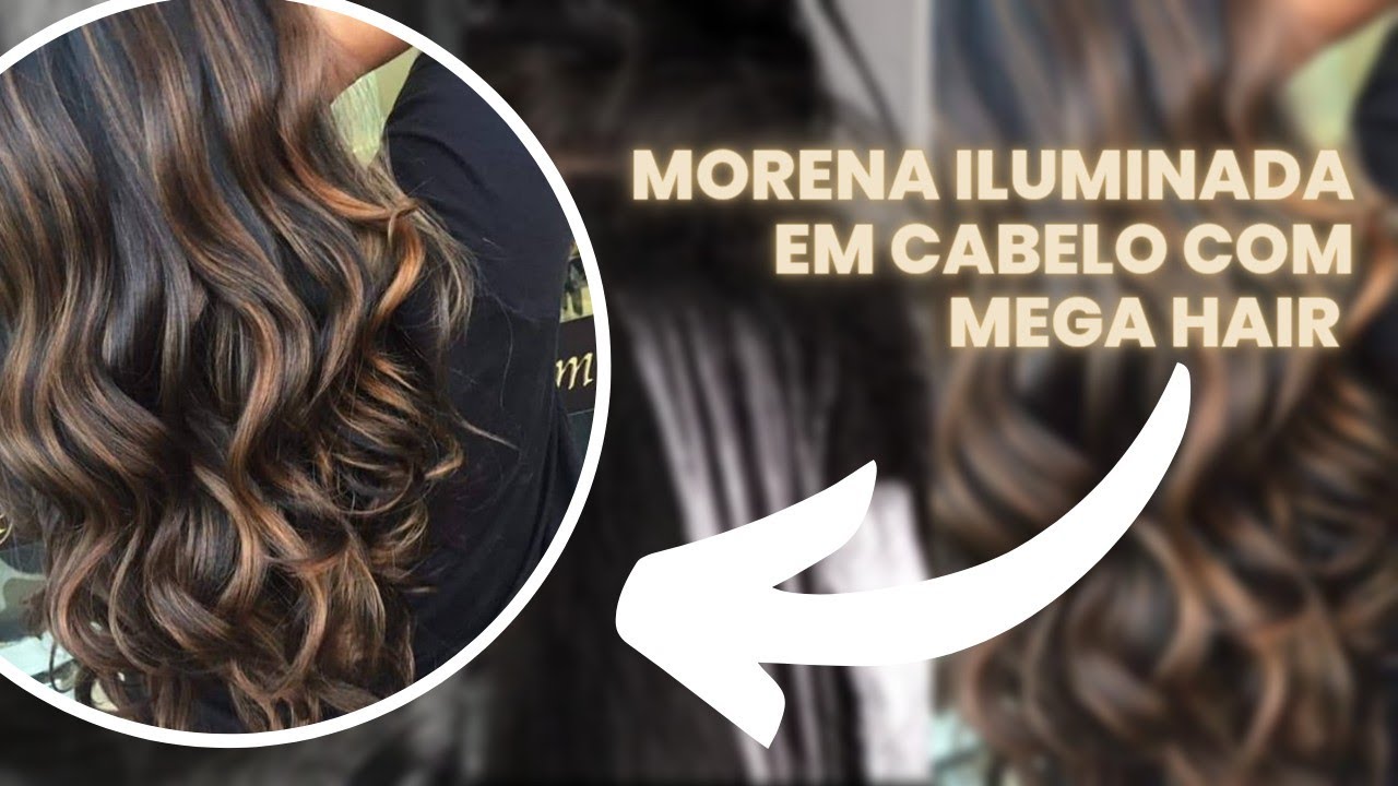 MORENA ILUMINADA EM CABELO COM MEGA HAIR - PASSO A PASSO