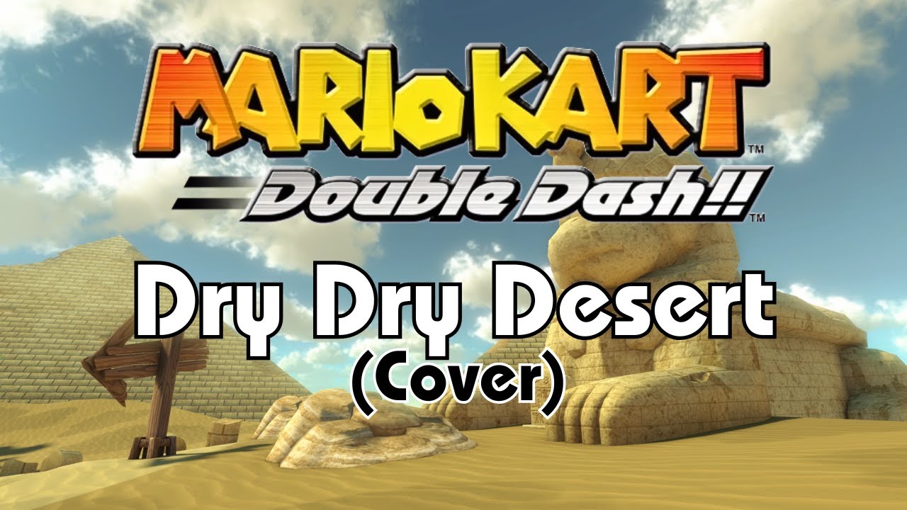 Dry Dry Desert - Mario Kart Double Dash (Cover)