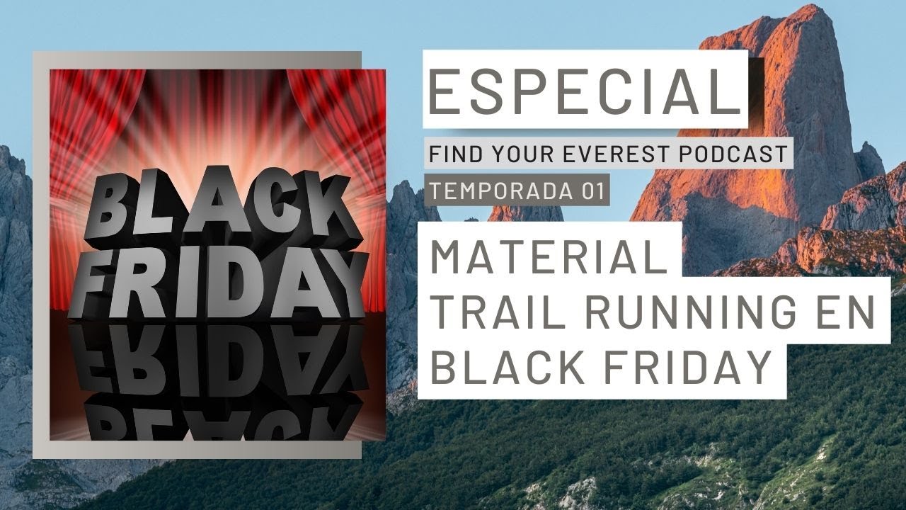MATERIAL TRAIL RUNNING en BLACK FRIDAY | FIND YOUR EVEREST POSCAST by JAVI ORDIERES