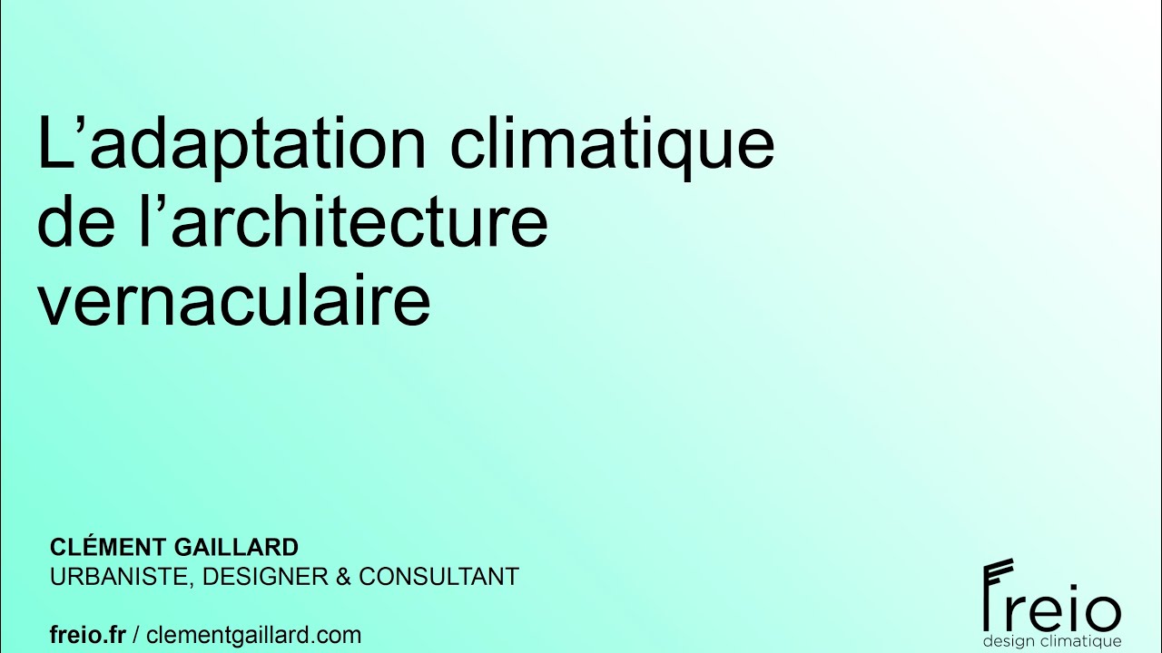 Conf&eacute;rence de Cl&eacute;ment Gaillard : l'adaptation climatique de l'architecture vernaculaire.