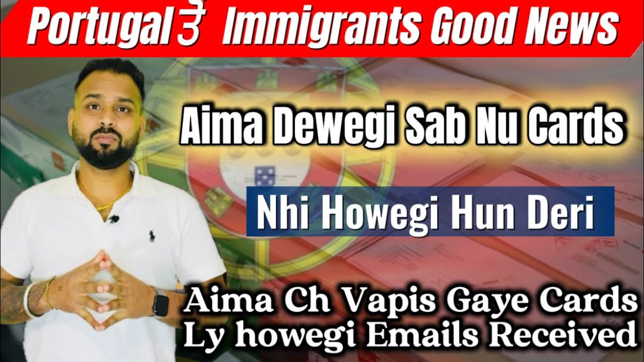 Portugal Immigrants Big Good News | AIMA New Residence Cards Update | No More Delays
