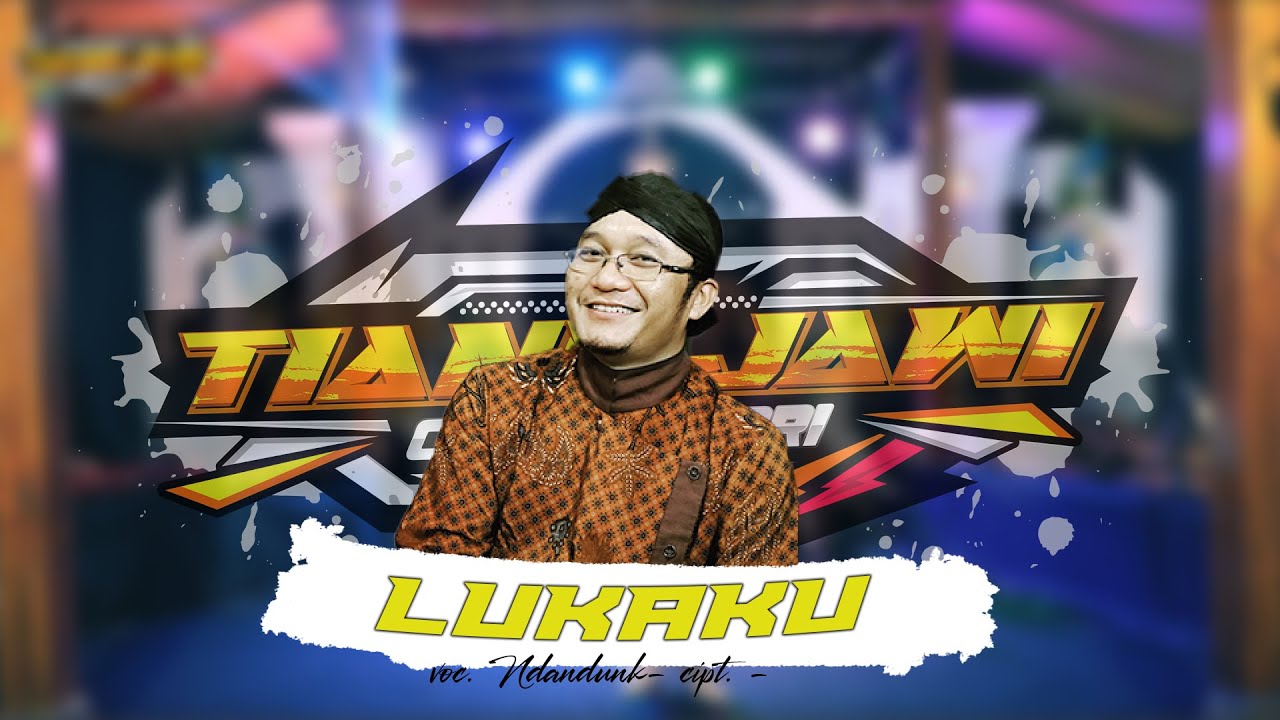 LUKAKU voc ndandung || TIANG JAWI CAMPURSARI