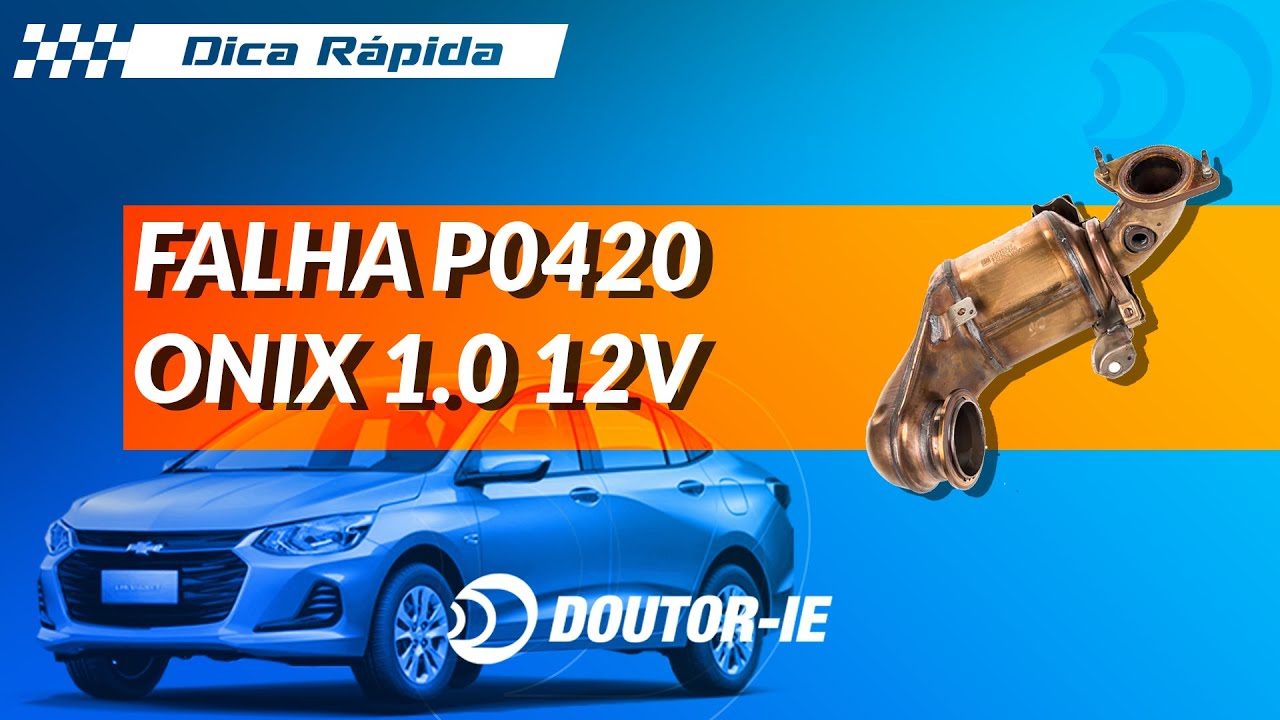 Código P0420: Chevrolet Onix 1.0 12V Turbo Problema no catalisador | Doutor-IE