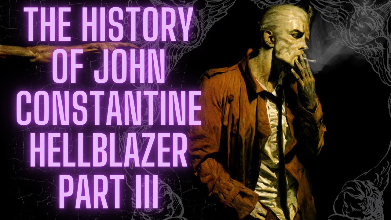 The History of John Constantine Hellblazer Part III