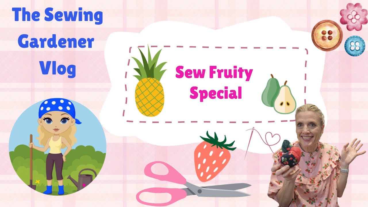 Vlog 10 Sew Fruity Special