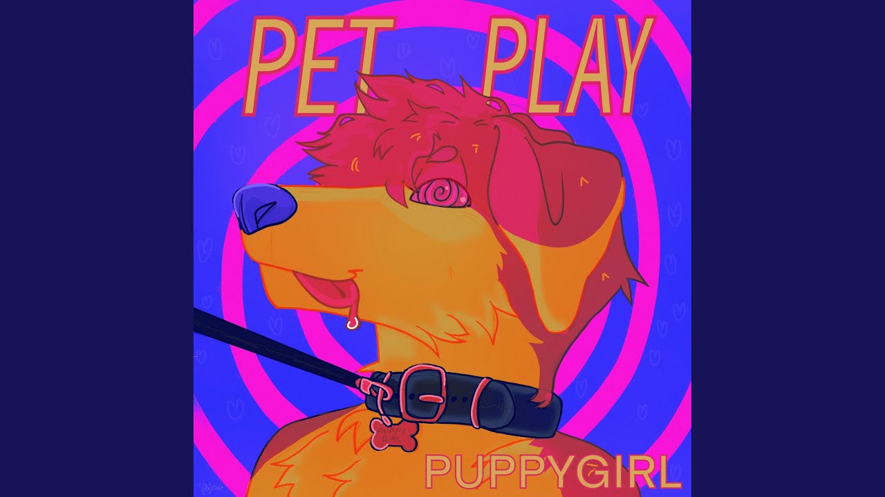 Petplay (Puppy Girl Anthem)