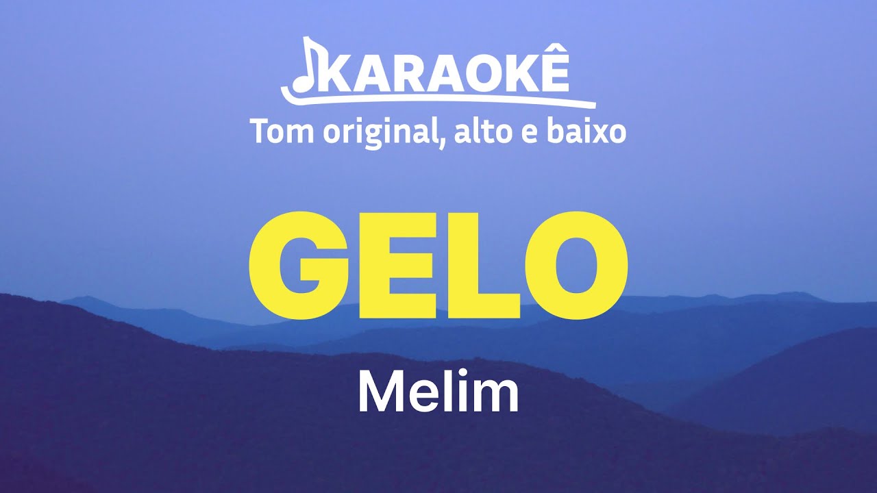 Melim - Gelo | Tom original, alto e baixo (Karaok&ecirc; No Seu Tom)