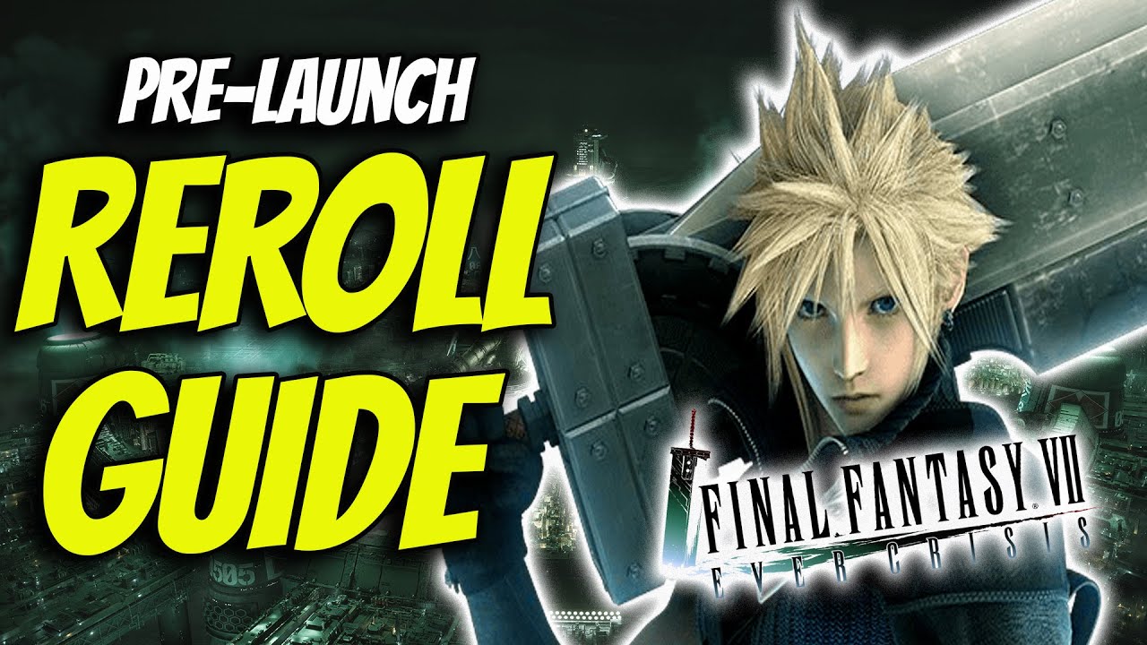 PRE-LAUNCH REROLL GUIDE Final Fantasy VII: Ever Crisis