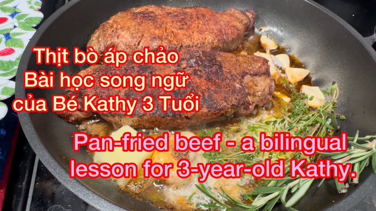 Thịt Bò áp chảo _ Bài học song ngữ của bé Kathy 
