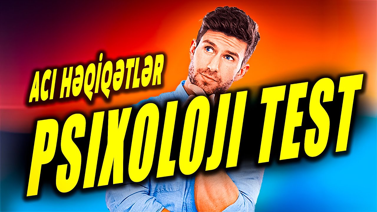 BU PSİXOLOJİ TEST SƏNİN HAQQINDA B&Uuml;T&Uuml;N GER&Ccedil;ƏKLƏRİ DEYƏCƏK !