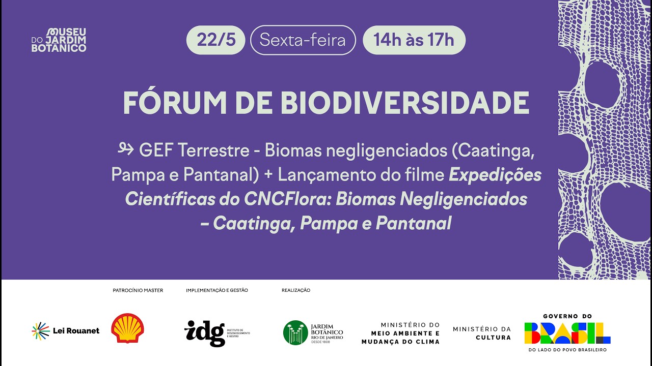 F&oacute;rum de Biodiversidade #19 - Expedi&ccedil;&otilde;es Cient&iacute;ficas do CNCFlora: Biomas Negligenciados
