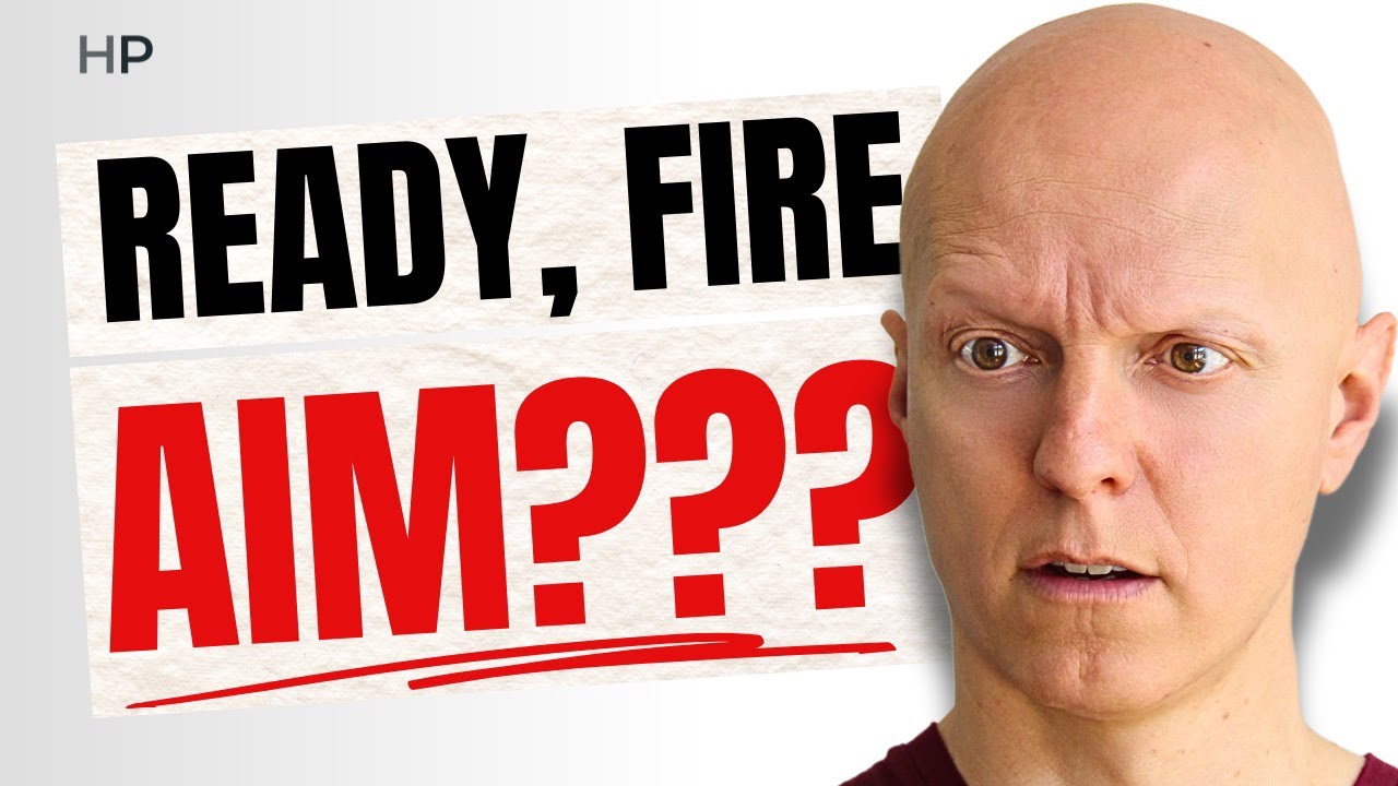 Why “Ready, Fire, Aim” Is The WORST STRATEGY Of All Time